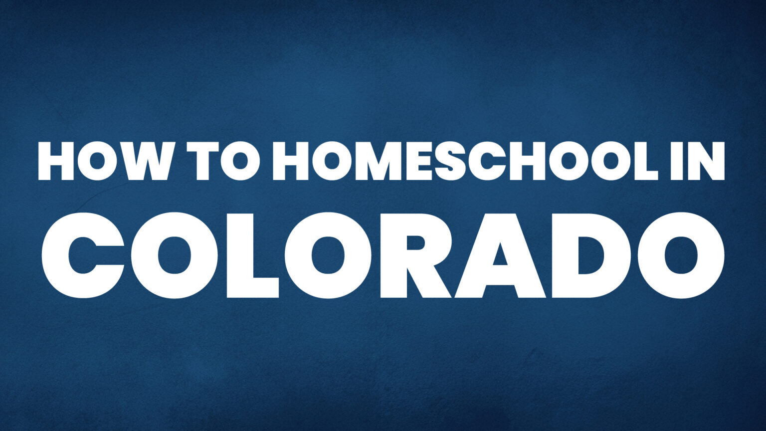 How to Homeschool in Colorado Homeschool Reports