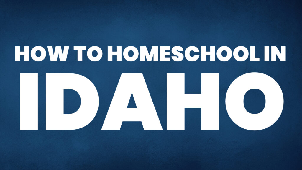 How to Homeschool in Idaho Homeschool Reports