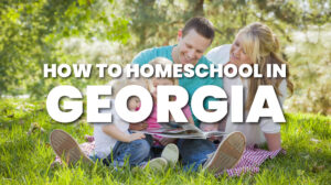 How to Homeschool in Georgia