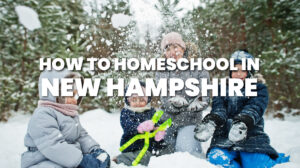 How to Homeschool in New Hampshire