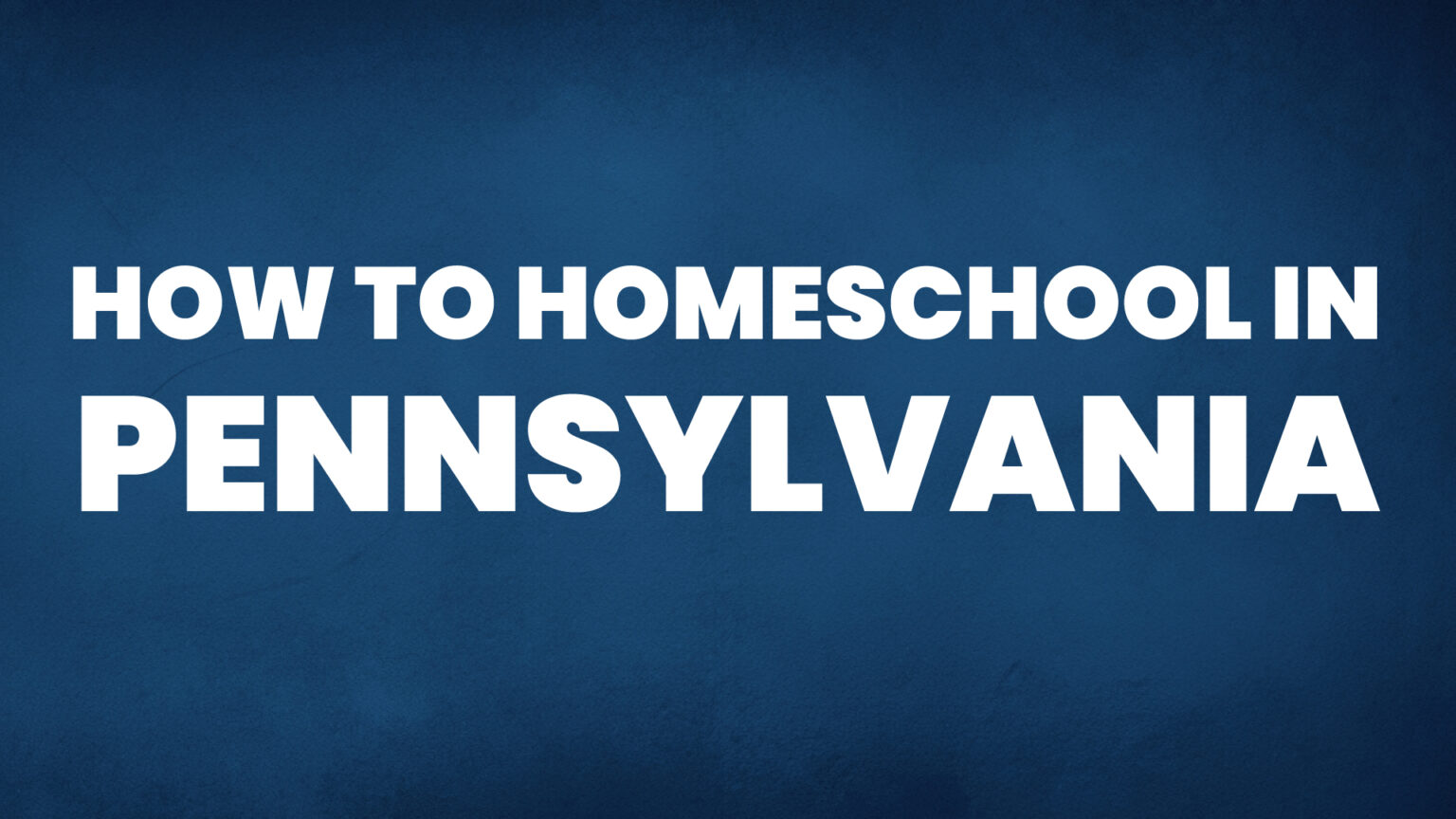 How to Homeschool in Pennsylvania Homeschool Reports