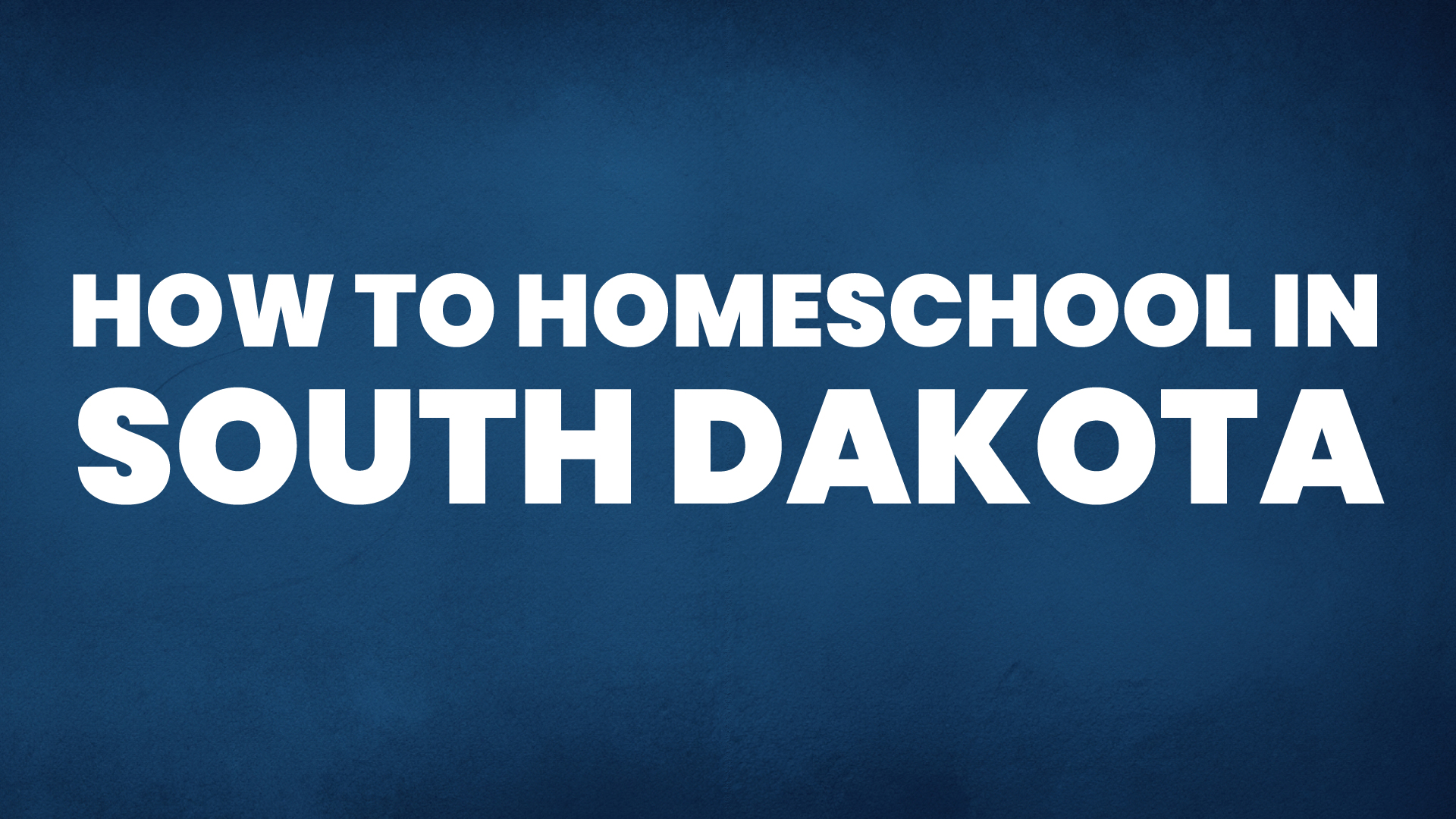 How to Homeschool in South Dakota Homeschool Reports